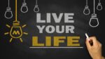 10 Expert Tips for Living Life to the Fullest Live Life To The Fullest