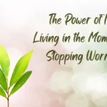 The Power of Now: 6 Steps to Stop Worrying and Live in the Present Living in the Moment and Stopping Worrying 1440x810 1