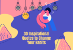 30 Habit Change Quotes to Transform Your Life 30 Inspirational Quotes to Change Your Habits