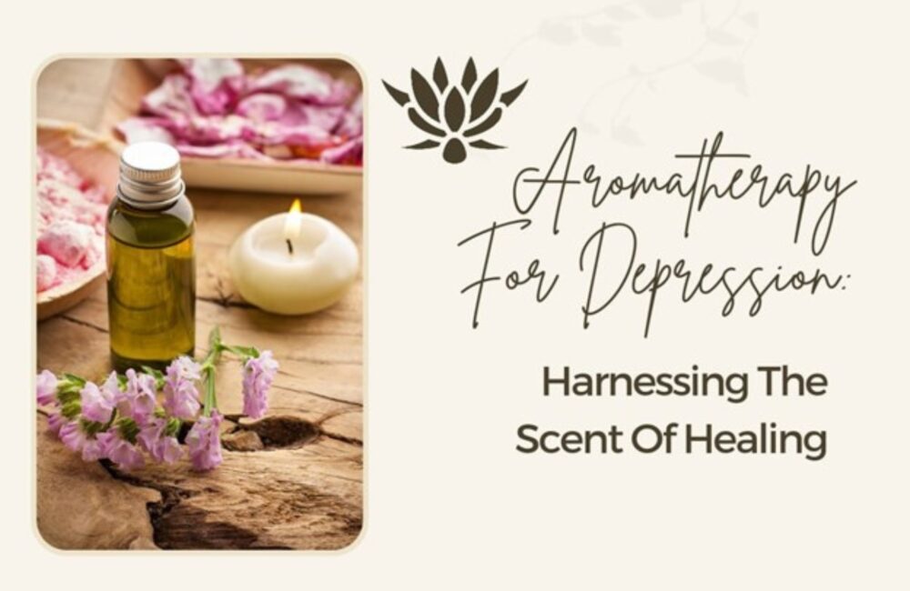 Aromatherapy for Depression: Harnessing the Scent of Healing Aromatherapy For Depression_ Harnessing The Scent Of Healing