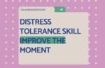 Distress Tolerance Skill: IMPROVE the Moment DBT Improve the moment