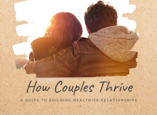 How Couples Thrive: A Guide To Building Healthier Relationships A Guide To Building Healthier Relationships
