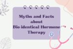 Navigating the Myths and Facts about Bio-identical Hormones myths and facts about bio-identical hormone therapy