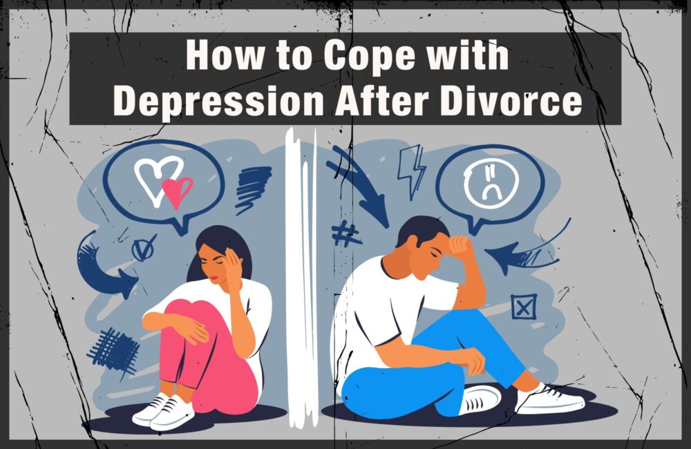 How to Cope with Depression After Divorce How to Cope with Depression After Divorce