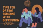 10 Helpful Tips for Dating Someone with Depression Tips for Dating Someone with Depression