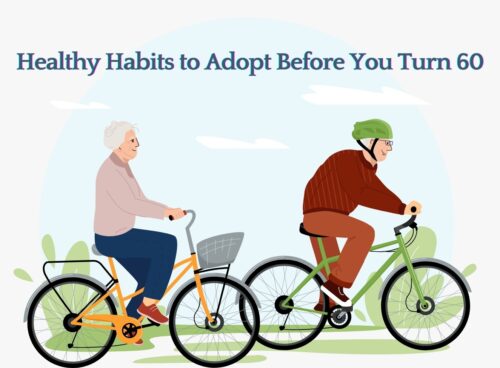 Eight Healthy Habits to Adopt Before You Turn 60 Healthy Habits to Adopt Before You Turn 60