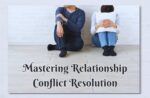 10 Effective Strategies for Mastering Relationship Conflict Resolution Mastering Relationship Conflict Resolution