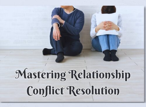 10 Effective Strategies for Mastering Relationship Conflict Resolution Mastering Relationship Conflict Resolution