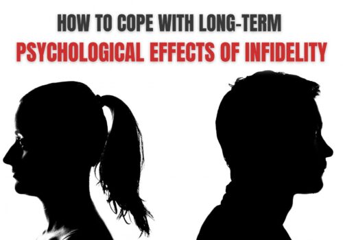 How to Cope with Long-term Psychological Effects of Infidelity How to Cope with Long-term Psychological Effects of Infidelity