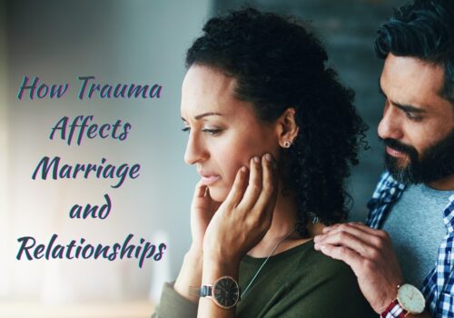 How Trauma Affects Marriage and Relationships — Steps to Heal as a Couple How Trauma Affects Marriage and Relationships