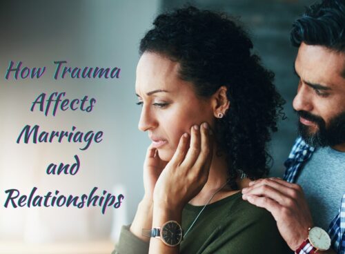 How Trauma Affects Marriage and Relationships — Steps to Heal as a Couple How Trauma Affects Marriage and Relationships