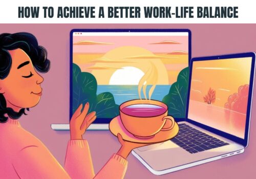 How to Achieve a Better Work-Life Balance