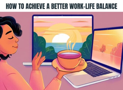 How to Achieve a Better Work-Life Balance How to Achieve a Better Work-Life Balance
