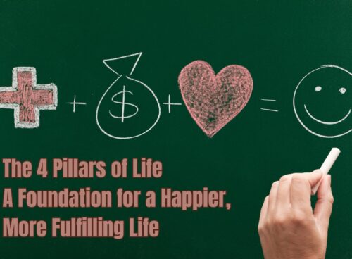 The 4 Pillars of Life: A foundation for a Happier and More Fulfilling in your Life the 4 Pillars of Life