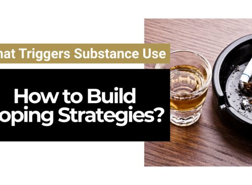 What Triggers Substance Use and How to Build Coping Strategies? What Triggers Substance Use and How to Build Coping Strategies