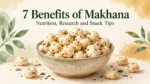 Bowl of roasted makhana with the title 7 Benefits of Makhana: Nutrition, Research and Snack Tips.